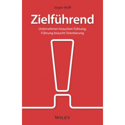 Zielfuhrend: Unternehmen brauchen Fuhrung, Fuhrung braucht Orientierung