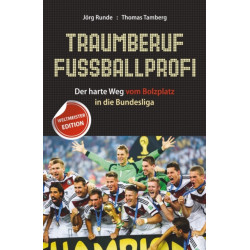 Traumberuf Fussballprofi: Der harte Weg vom Bolzplatz in die Bundesliga