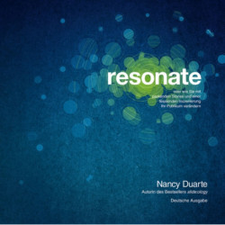 resonate: oder wie Sie mit packenden Storys und einer fesselnden Inszenierung Ihr Publikum verandern