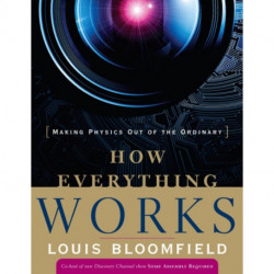 How Everything Works: Making Physics Out of the Ordinary