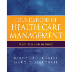 Foundations of Health Care Management: Principles and Methods