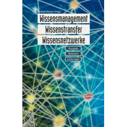 Wissensmanagement, Wissenstransfer, Wissensnetzwerke: Konzepte, Methoden, Erfahrungen
