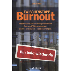 Zwischenstopp Burnout: Praktische Hilfe fur den geordneten Aus- und Wiedereinstieg - Recht, Finanzen, Versicherungen