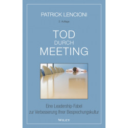 Tod durch Meeting: Eine Leadership-Fabel zur Verbesserung Ihrer Besprechungskultur