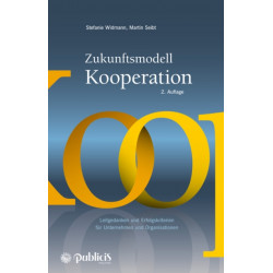 Zukunftsmodell Kooperation: Leitgedanken und Erfolgskriterien fur Unternehmen und Organisationen