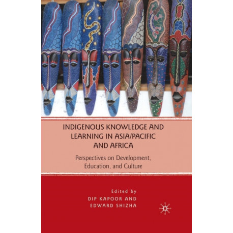 Indigenous Knowledge and Learning in Asia/Pacific and Africa: Perspectives on Development, Education, and Culture