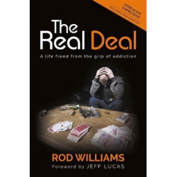 The Real Deal: A Life Freed from the Grip of Addiction