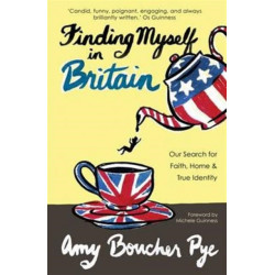 Finding Myself in Britain: Our Search for Faith, Home & True Identity