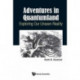 Adventures In Quantumland: Exploring Our Unseen Reality