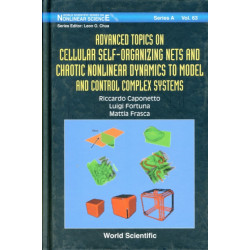 Advanced Topics On Cellular Self-organizing Nets And Chaotic Nonlinear Dynamics To Model And Control Complex Systems