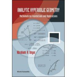 Analytic Hyperbolic Geometry: Mathematical Foundations And Applications