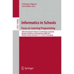 Informatics in Schools: Focus on Learning Programming: 10th International Conference on Informatics in Schools: Situation, Evolution, and Perspectives, ISSEP 2017, Helsinki, Finland, November 13-15, 2017, Proceedings