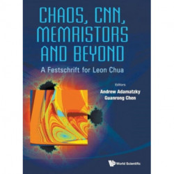 Chaos, Cnn, Memristors And Beyond: A Festschrift For Leon Chua (With Dvd-rom, Composed By Eleonora Bilotta)