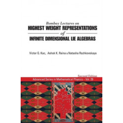 Bombay Lectures On Highest Weight Representations Of Infinite Dimensional Lie Algebras (2nd Edition)