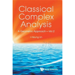 Classical Complex Analysis: A Geometric Approach (Volume 2)