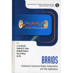 Braids: Introductory Lectures On Braids, Configurations And Their Applications
