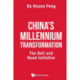 China's Millennium Transformation: The Belt And Road Initiative