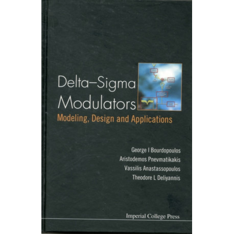 Delta-sigma Modulators: Modeling, Design And Applications