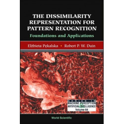 Dissimilarity Representation For Pattern Recognition, The: Foundations And Applications