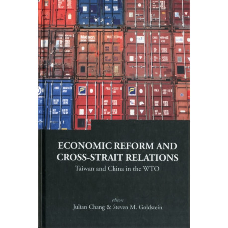 Economic Reform And Cross-strait Relations: Taiwan And China In The Wto