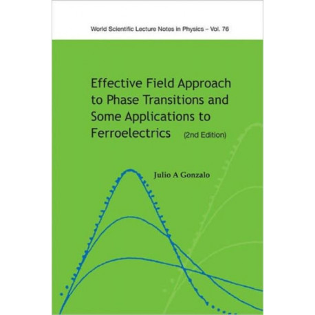 Effective Field Approach To Phase Transitions And Some Applications To Ferroelectrics (2nd Edition)