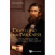 Dispelling The Darkness: Voyage In The Malay Archipelago And The Discovery Of Evolution By Wallace And Darwin
