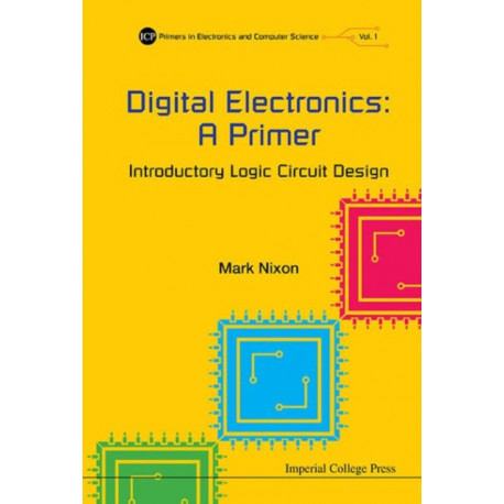 Digital Electronics: A Primer - Introductory Logic Circuit Design