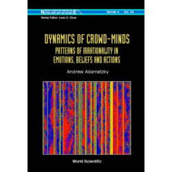 Dynamics Of Crowd-minds: Patterns Of Irrationality In Emotions, Beliefs And Actions
