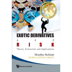 Exotic Derivatives And Risk: Theory, Extensions And Applications