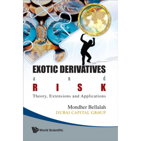 Exotic Derivatives And Risk: Theory, Extensions And Applications