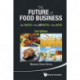 Future Of Food Business, The: The Facts, The Impacts And The Acts (2nd Edition)