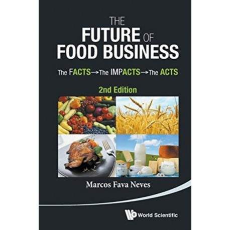 Future Of Food Business, The: The Facts, The Impacts And The Acts (2nd Edition)