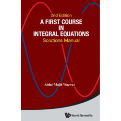 First Course In Integral Equations, A: Solutions Manual
