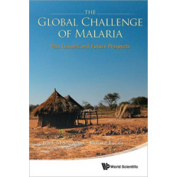 Global Challenge Of Malaria, The: Past Lessons And Future Prospects