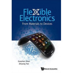 Flexible Electronics: From Materials To Devices