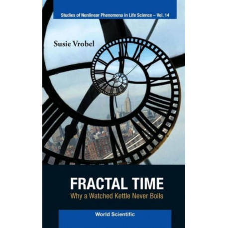 Fractal Time: Why A Watched Kettle Never Boils