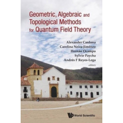 Geometric, Algebraic And Topological Methods For Quantum Field Theory - Proceedings Of The 2011 Villa De Leyva Summer School