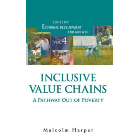 Inclusive Value Chains: A Pathway Out Of Poverty