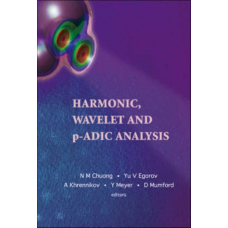 Harmonic, Wavelet And P-adic Analysis