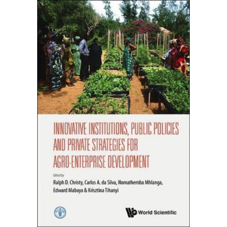 Innovative Institutions, Public Policies And Private Strategies For Agro-enterprise Development