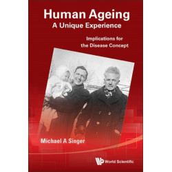 Human Ageing: A Unique Experience - Implications For The Disease Concept
