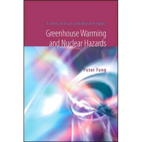 Greenhouse Warming And Nuclear Hazards: A Series Of Essays And Research Papers