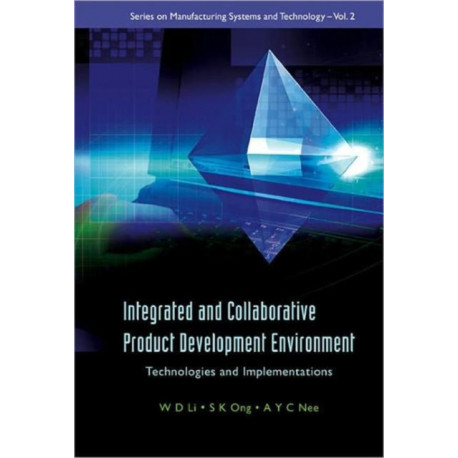 Integrated And Collaborative Product Development Environment: Technologies And Implementations