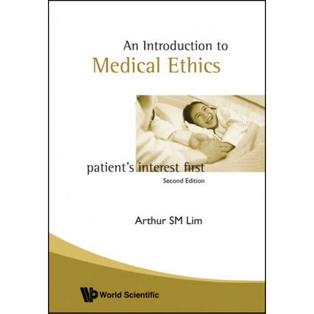 Introduction To Medical Ethics: Patient's Interest First (2nd Edition)