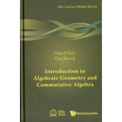 Introduction To Algebraic Geometry And Commutative Algebra