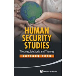 Human Security Studies: Theories, Methods And Themes