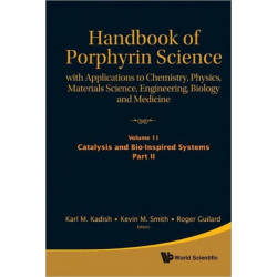 Handbook Of Porphyrin Science: With Applications To Chemistry, Physics, Materials Science, Engineering, Biology And Medicine (Volumes 11-15)