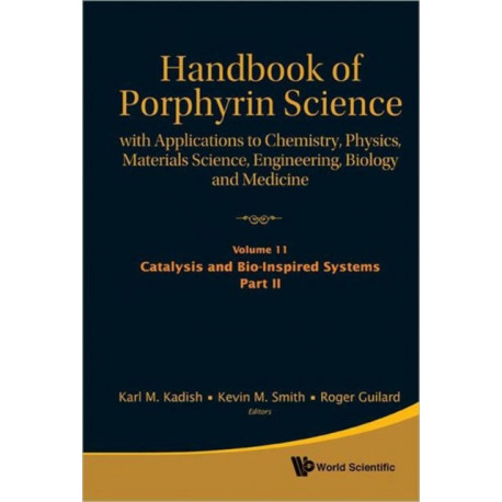 Handbook Of Porphyrin Science: With Applications To Chemistry, Physics, Materials Science, Engineering, Biology And Medicine (Volumes 11-15)
