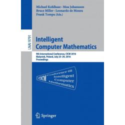 Intelligent Computer Mathematics: 9th International Conference, CICM 2016, Bialystok, Poland, July 25-29, 2016, Proceedings
