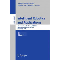 Intelligent Robotics and Applications: 10th International Conference, ICIRA 2017, Wuhan, China, August 16–18, 2017, Proceedings, Part I